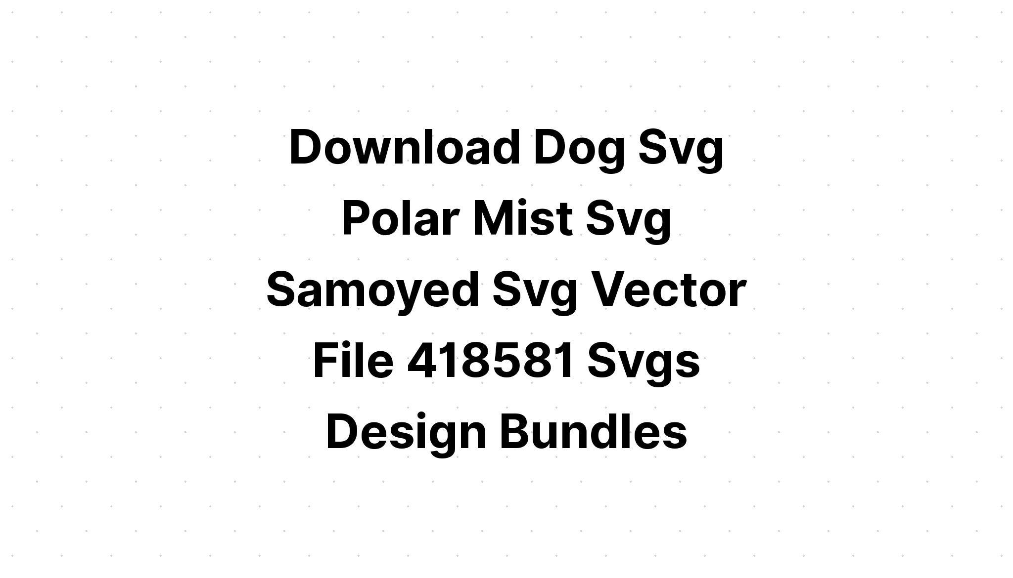 Download Samoyed Dog SVG File